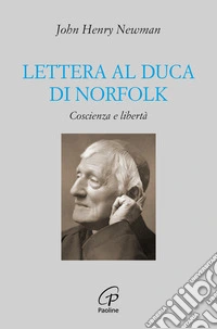 Lettera al duca di Norfolk. Coscienza e libertà libro
