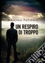 Un respiro di troppo libro