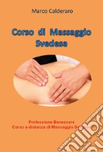 Corso di massaggio svedese. Professione benessere. Corso a distanza di massaggio svedese libro