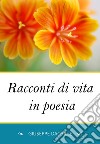 Racconti di vita in poesia libro di Dachille Giuseppe