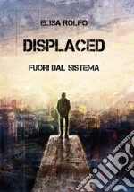 Displaced. Fuori dal sistema