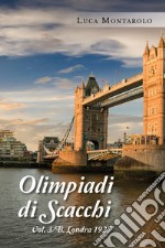 Olimpiadi di scacchi. Vol. 3/B: Londra 1927 libro