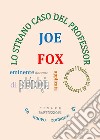 Lo strano caso del professor Joe Fox libro