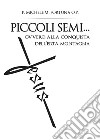 Piccoli semi... ovvero alla conquista dell'erta montagna libro