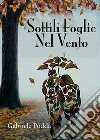 Sottili foglie nel vento libro di Podda Gabriele