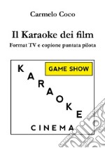 Il karaoke dei film. Format TV e copione puntata pilota libro