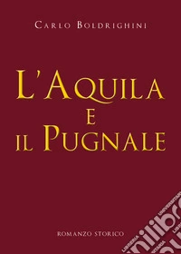 L'aquila e il pugnale libro
