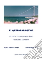 Al Qantarah-Bridge. Un ponte lungo tremila anni fra Scilla e Cariddi