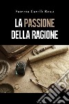 La passione della ragione libro