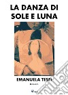 La danza di sole e luna libro