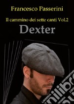 Dexter. Il cammino dei sette canti. Vol. 2 libro