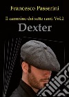 Dexter. Il cammino dei sette canti. Vol. 2 libro