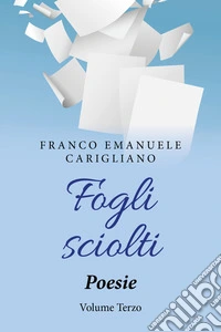 Fogli sciolti. Vol. 3 libro