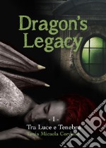 Tra luce e tenebra. Dragon's legacy. Vol. 1