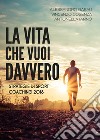 La vita che vuoi davvero. Strategie di coaching libro di Garau Alessandro Cosenza Vincenzo Iannò Antonella