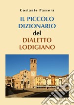 Il piccolo dizionario del dialetto lodigiano libro