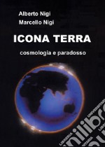 Icona Terra. Cosmologia e paradosso