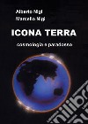 Icona Terra. Cosmologia e paradosso libro