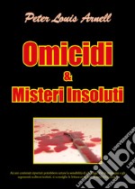 Omicidi & misteri insoluti libro