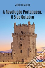 A revolução portugueza. O 5 de outubro libro