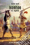 Ivanhoe. Ediz. inglese libro