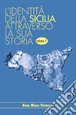 L'identità della Sicilia attraverso la sua storia. Vol. 1 libro