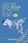 L'identità della Sicilia attraverso la sua storia. Vol. 1 libro di Vultaggio Anna Maria