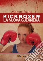 Kickboxer. La nuova guerriera libro