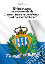 Il marranesimo inconsapevole dei sammarinesi e le correlazioni con i cognomi di Israele libro