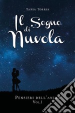 Il sogno di una nuvola. Vol. 1: Pensieri dell'anima libro