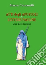 Atti degli Apostoli e Lettere paoline. Una introduzione