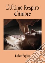 L'ultimo respiro d'amore libro