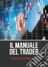 Il manuale del trading (come iniziare a fare trading) libro