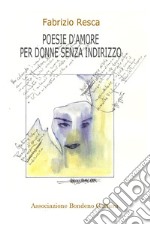 Poesie d'amore per donne senza indirizzo libro