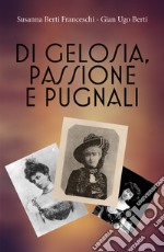 Di gelosia, passione e pugnali libro