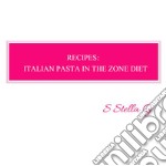 Recipes: Italian pasta in the zone diet libro