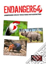 Endangered. Undefended species threatened with extinction. Ediz. italiana, inglese e spagnola libro