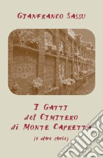 I gatti del cimitero di Monte Capretta (e altre storie) libro