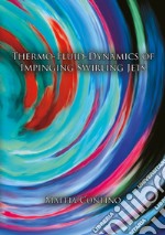 Thermo-fluid-dynamics of impinging swirling jets