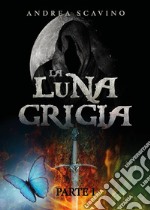 La luna grigia. Vol. 1 libro