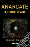 Anarcate (Racconti di un'anima) libro di Laudani Massimo