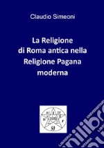 La religione di Roma antica nella religione pagana moderna libro
