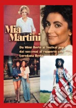 Mia Martini. Da Mimì Bertè ai festival pop, dai successi al rapporto con Loredana Bertè. Ediz. illustrata libro