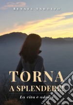 Torna a splendere! La vita è adesso libro