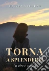 Torna a splendere! La vita è adesso libro