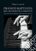 Franco Battiato: fra Occidente e Oriente. Il ripostese Franco Battiato visto da un altro ripostese