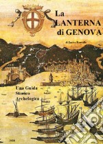 Guida storico-archeologica. La lanterna di Genova. Vol. 1 libro