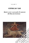 American bar. Storie vere e presunte di uomini del Ducato Estense libro