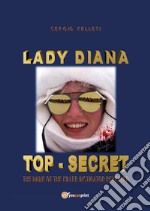 Lady Diana. Top secret. The name of the killer instigator revealed libro