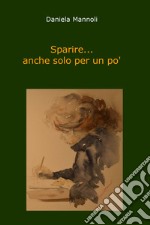 Sparire... anche solo per un po' libro